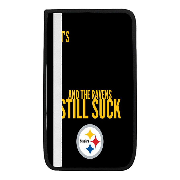 and the ravens still suck steelers Car seat belt cover