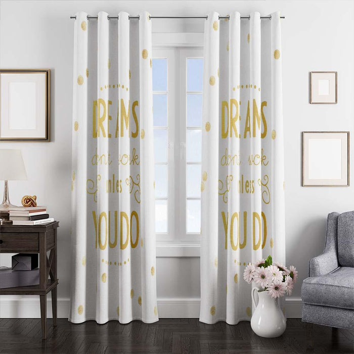 dreams don't work unless you do kate spade window curtains