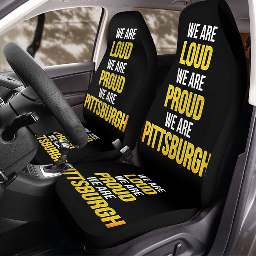 we are loud we are porud we are pittsburgh Car Seat Covers